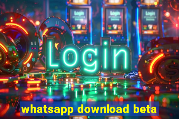 whatsapp download beta